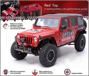 A Optima Redtop � a bateria indicada para os carros modificados Jeep e Pick-up 4x4 
Ve�culos pesados que enfrentam "on road" e "off road"
Incr�veis n�veis de vibra��es e as altas temperaturas do motor. 
A Baterias OPTIMA Redtop resistir 15 vezes mais vibra��es que as baterias convencionais
Al�m de ter a maior pot�ncia de arranque da sua categoria.

Maior "Cobertura de Chumbo", previne a queda de voltagem
Partidas mais r�pidas, mesmo em condi��o extrema de temperatura.

Sem vazamento
Pode ser instalada em todas as posi��es e dire��es.
Elimina corros�o de cabos.